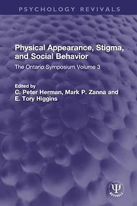 Physical Appearance, Stigma, and Social Behavior: The Ontario Symposium Volume 3