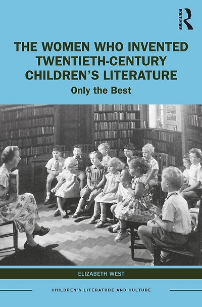 the Women Who Invented Twentieth-Century Children's Literature: Only Best