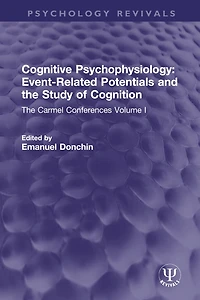 Cognitive Psychophysiology: Event-Related Potentials and The Study of Cognition: Carmel Conferences Volume I