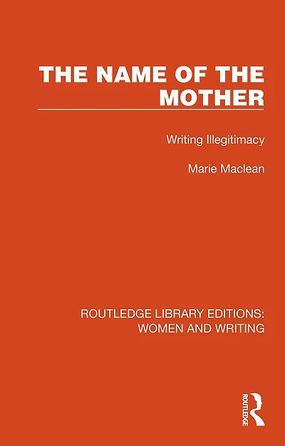the Name of Mother: Writing Illegitimacy