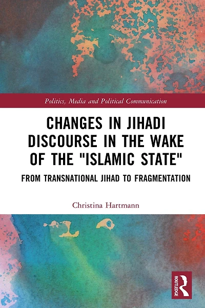 Changes Jihadi Discourse the Wake of "Islamic State": From Transnational Jihad to Fragmentation