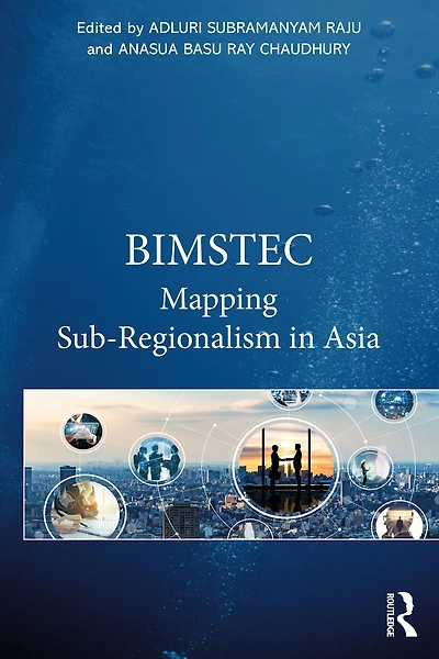 BIMSTEC: Mapping Sub-Regionalism Asia