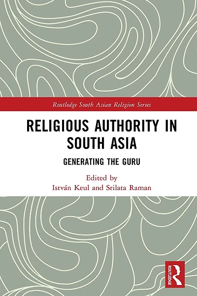 Religious Authority South Asia: Generating the Guru
