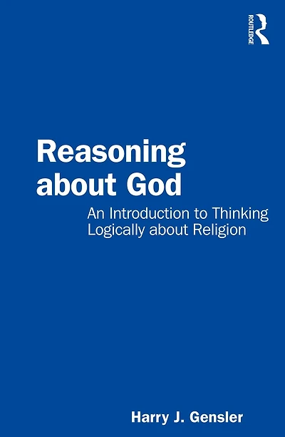 Reasoning about God: An Introduction to Thinking Logically Religion