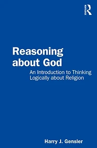 Reasoning about God: An Introduction to Thinking Logically Religion