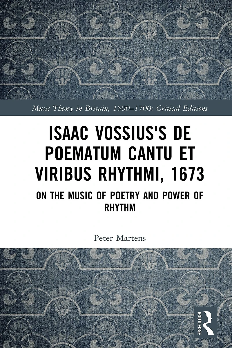 Isaac Vossius's De poematum cantu et viribus rhythmi, 1673: On the Music of Poetry and Power Rhythm