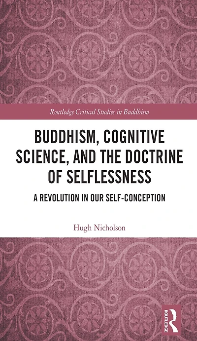 Buddhism, Cognitive Science, and the Doctrine of Selflessness: A Revolution Our Self-Conception