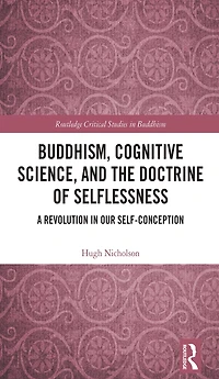 Buddhism, Cognitive Science, and the Doctrine of Selflessness: A Revolution Our Self-Conception