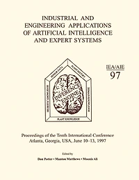 Industrial and Engineering Applications of Artificial Intelligence Expert Systems: Proceedings the Tenth International Conference