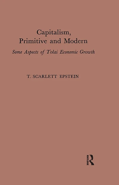 Capitalism, Primitive and Modern: Some Aspects of Tolai Economic Growth