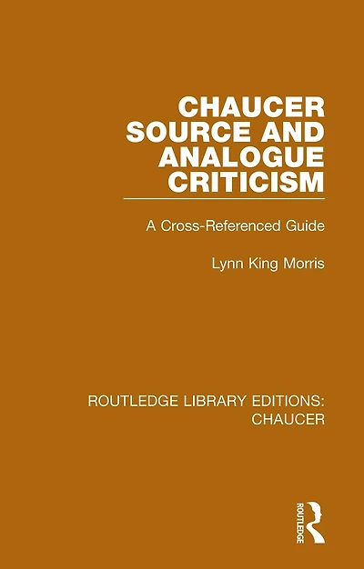 Chaucer Source and Analogue Criticism: A Cross-Referenced Guide