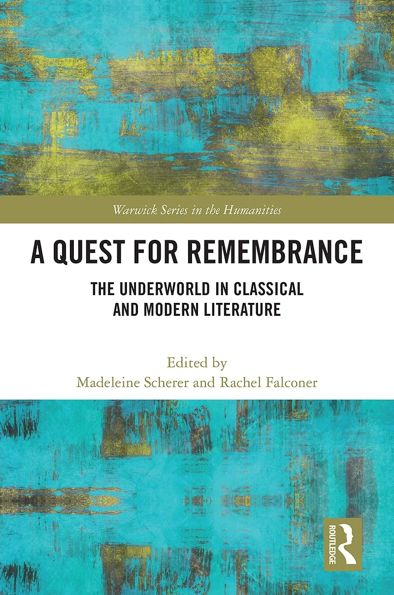 A Quest for Remembrance: The Underworld Classical and Modern Literature