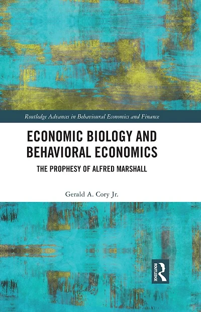 Economic Biology and Behavioral Economics: The Prophesy of Alfred Marshall