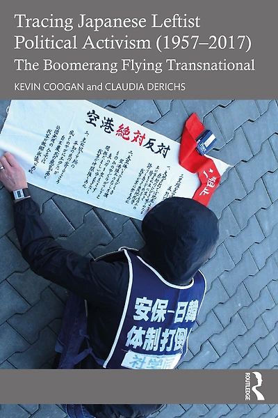 Tracing Japanese Leftist Political Activism (1957 - 2017): The Boomerang Flying Transnational
