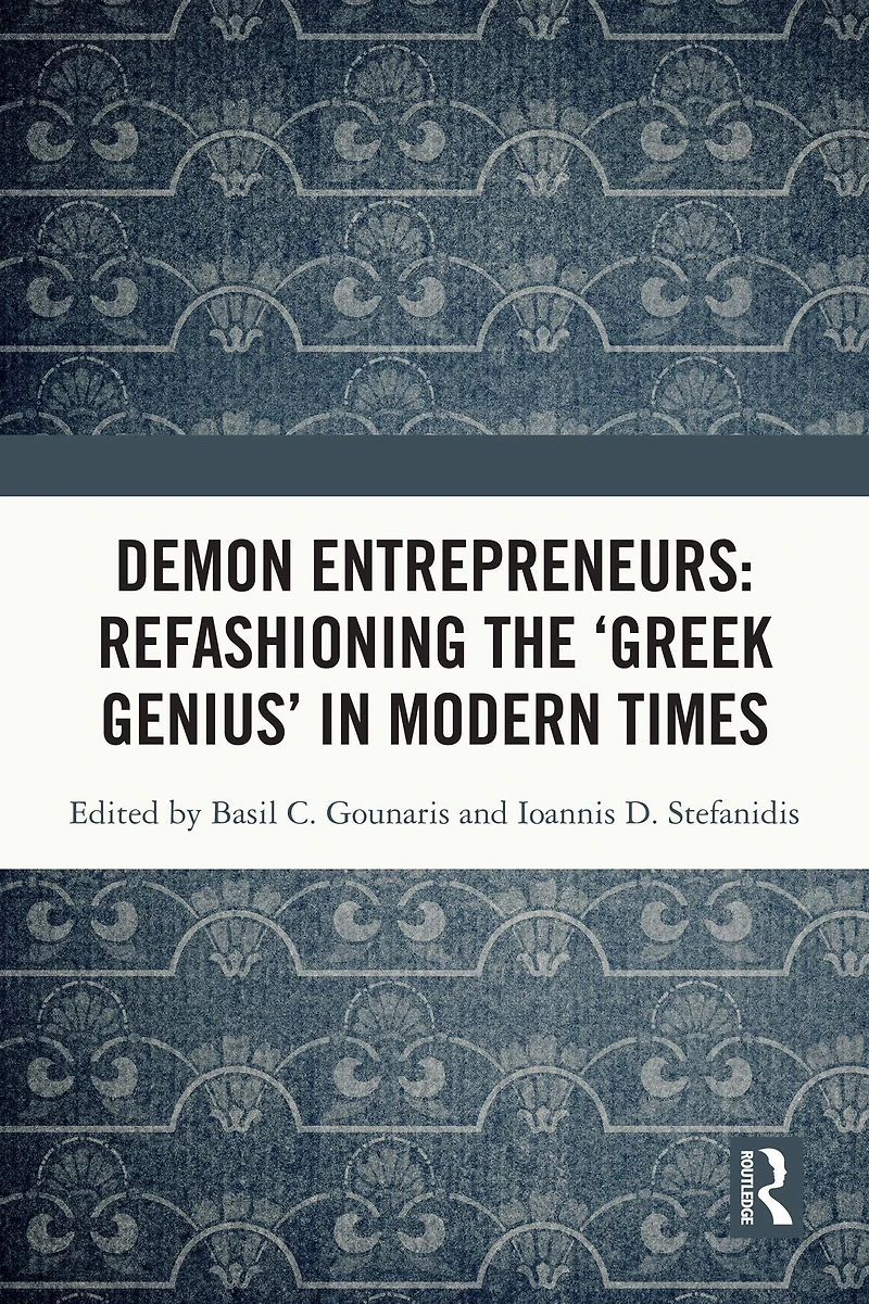 Demon Entrepreneurs: Refashioning the 'Greek Genius' Modern Times