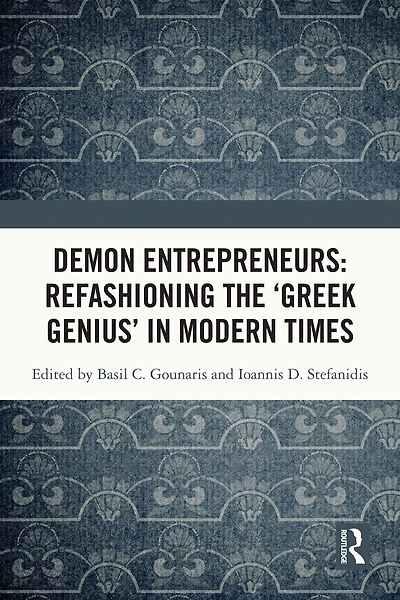 Demon Entrepreneurs: Refashioning the 'Greek Genius' Modern Times