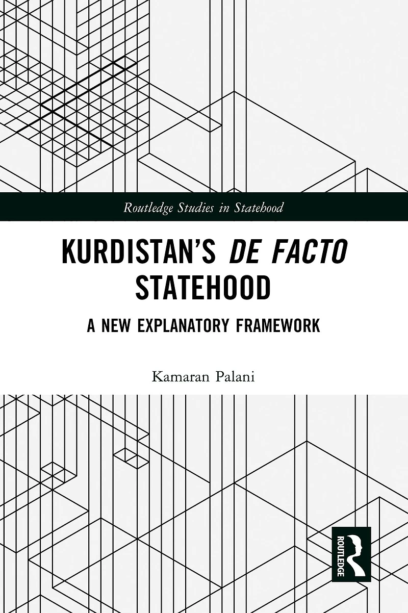 Kurdistan's De Facto Statehood: A New Explanatory Framework