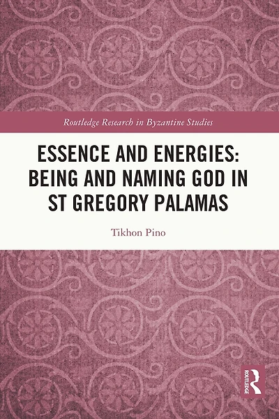 Essence and Energies: Being Naming God St Gregory Palamas