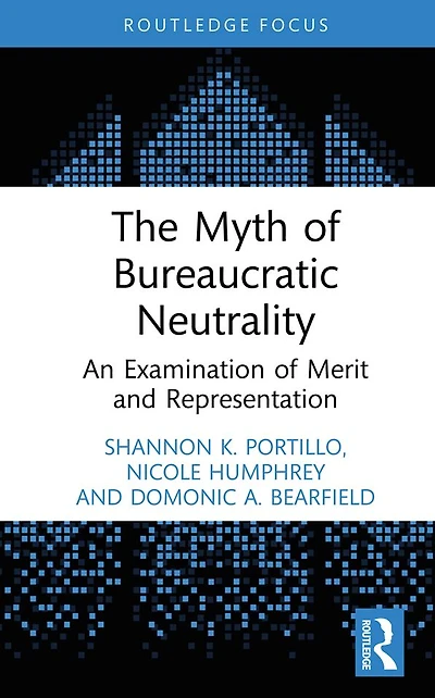 The Myth of Bureaucratic Neutrality: An Examination Merit and Representation