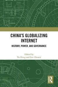 China's Globalizing Internet: History, Power, and Governance