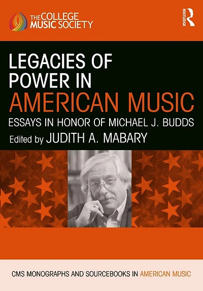 Legacies of Power American Music: Essays Honor Michael J. Budds