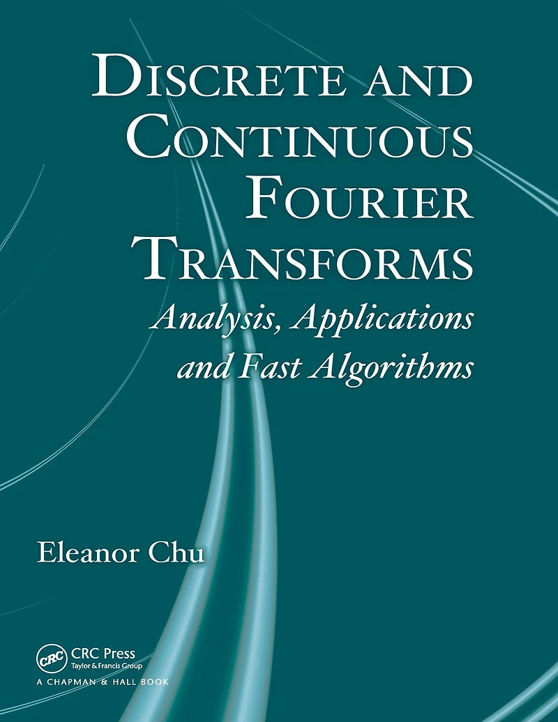 Discrete and Continuous Fourier Transforms: Analysis, Applications Fast Algorithms