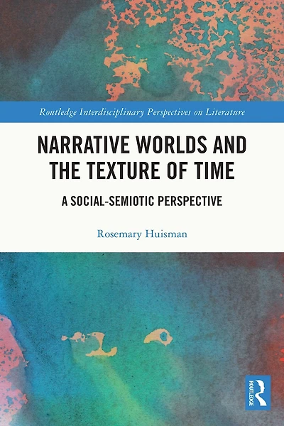 Narrative Worlds and the Texture of Time: A Social-Semiotic Perspective