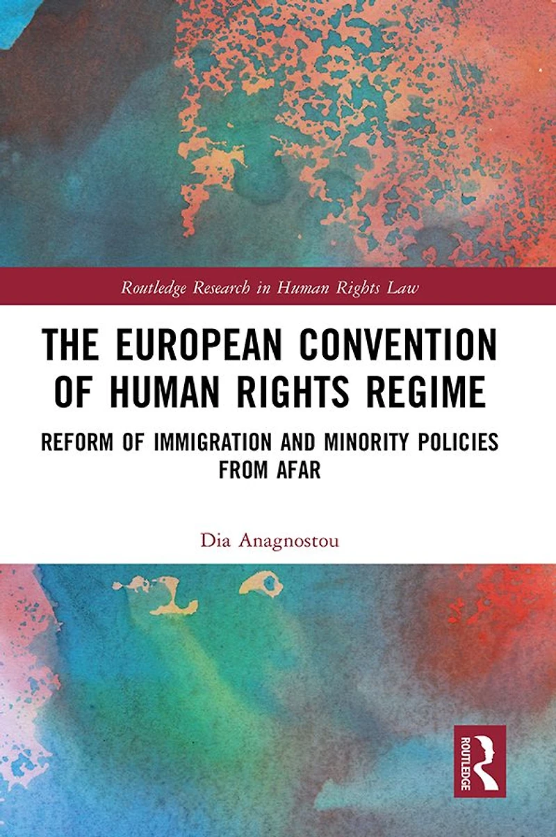 The European Convention of Human Rights Regime: Reform Immigration and Minority Policies from Afar