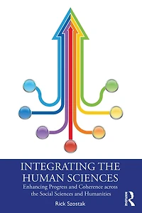 Integrating the Human Sciences: Enhancing Progress and Coherence across Social Sciences Humanities