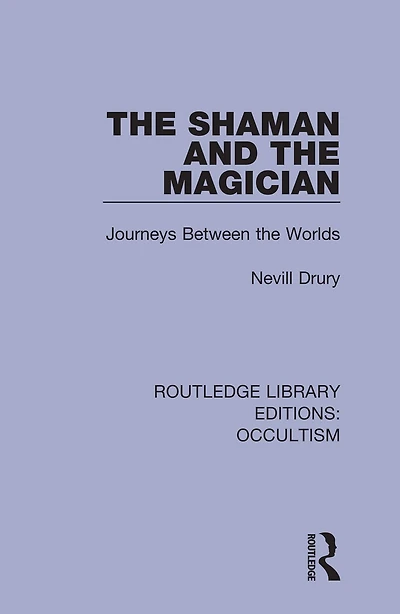 the Shaman and Magician: Journeys Between Worlds