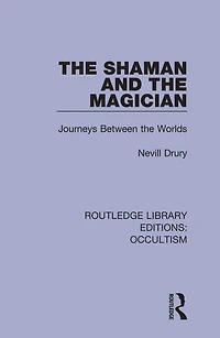the Shaman and Magician: Journeys Between Worlds