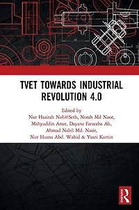TVET Towards Industrial Revolution 4.0: Proceedings of the Technical and Vocational Education Training International Conference (TVETIC 2018), November 26-27, 2018, Johor Bahru, Malaysia
