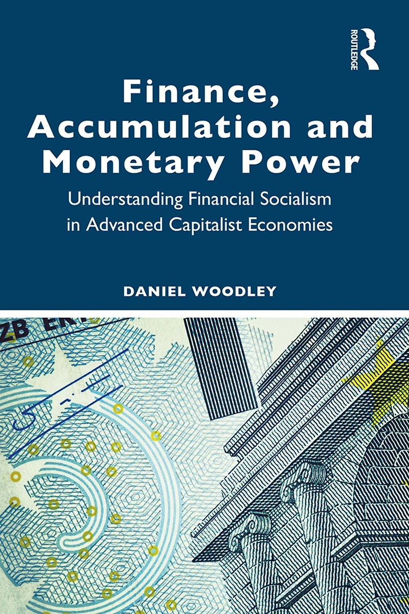 Finance, Accumulation and Monetary Power: Understanding Financial Socialism Advanced Capitalist Economies