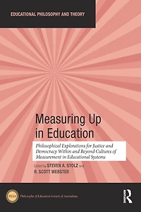 Measuring Up Education: Philosophical Explorations for Justice and Democracy Within Beyond Cultures of Measurement Educational Systems