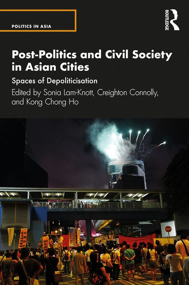Post-Politics and Civil Society Asian Cities: Spaces of Depoliticisation