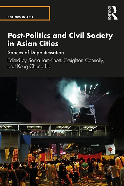 Post-Politics and Civil Society Asian Cities: Spaces of Depoliticisation