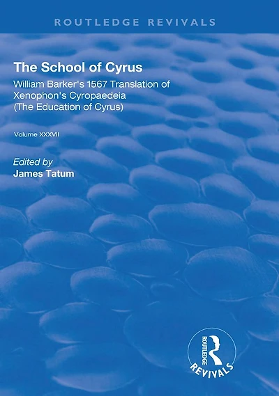 The School of Cyrus: William Barker's 1567 Translation Xenophon's Cryopaedeia