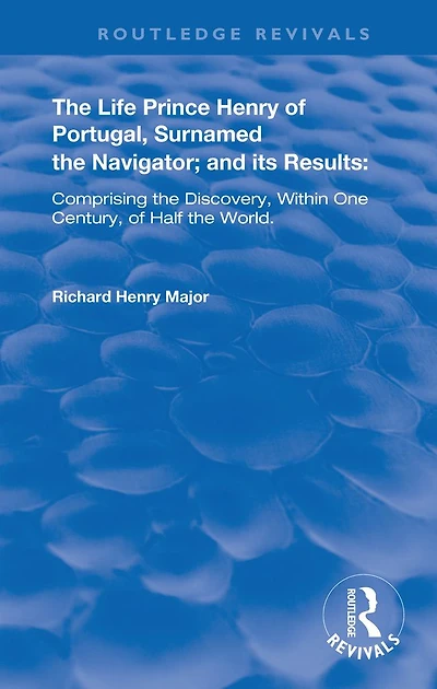the Life of Prince Henry Portugal: Surnamed Nabigator and its Results