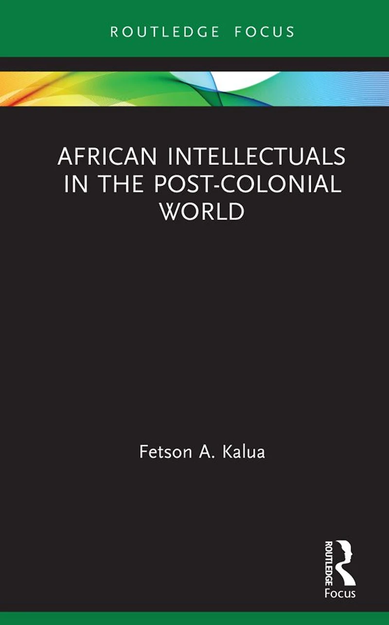 African Intellectuals the Post-colonial World