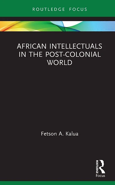 African Intellectuals the Post-colonial World