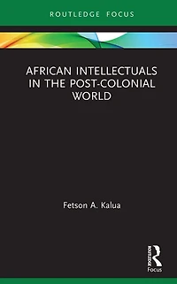 African Intellectuals the Post-colonial World