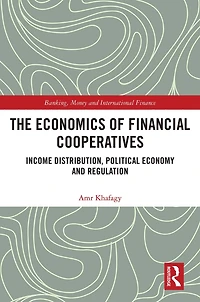 The Economics of Financial Cooperatives: Income Distribution, Political Economy and Regulation