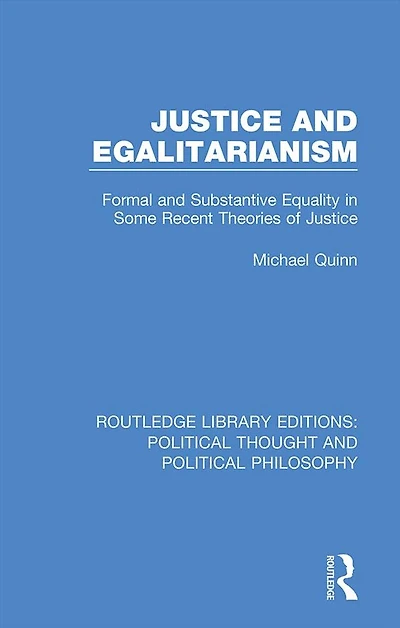 Justice and Egalitarianism: Formal Substantive Equality Some Recent Theories of