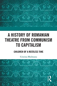 a History of Romanian Theatre from Communism to Capitalism: Children Restless Time