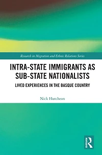 Intra-State Immigrants as Sub-State Nationalists: Lived Experiences the Basque Country