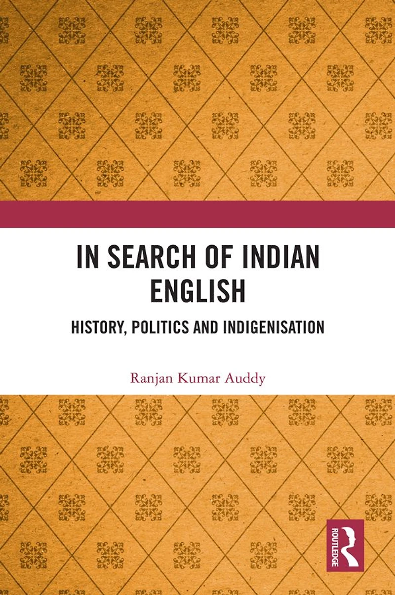 Search of Indian English: History, Politics and Indigenisation