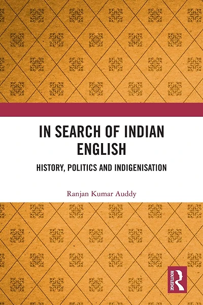 Search of Indian English: History, Politics and Indigenisation