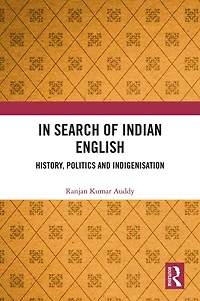 Search of Indian English: History, Politics and Indigenisation