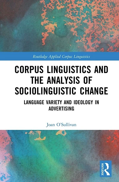 Corpus Linguistics and the Analysis of Sociolinguistic Change: Language Variety Ideology Advertising