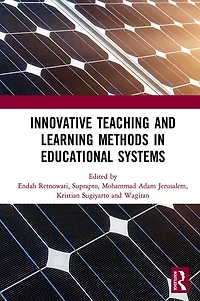 Innovative Teaching and Learning Methods Educational Systems: Proceedings of the International Conference on Teacher Education Professional Development (INCOTEPD 2018), October 28, 2018, Yogyakarta, Indonesia